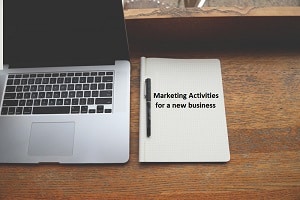 What are the Marketing Activities for a new business?
